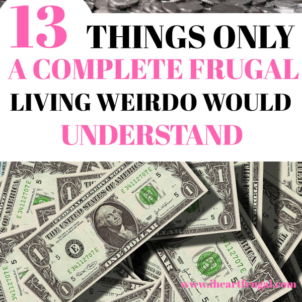 13 Hacks Only a Complete Frugal Living Weirdo Would Understand