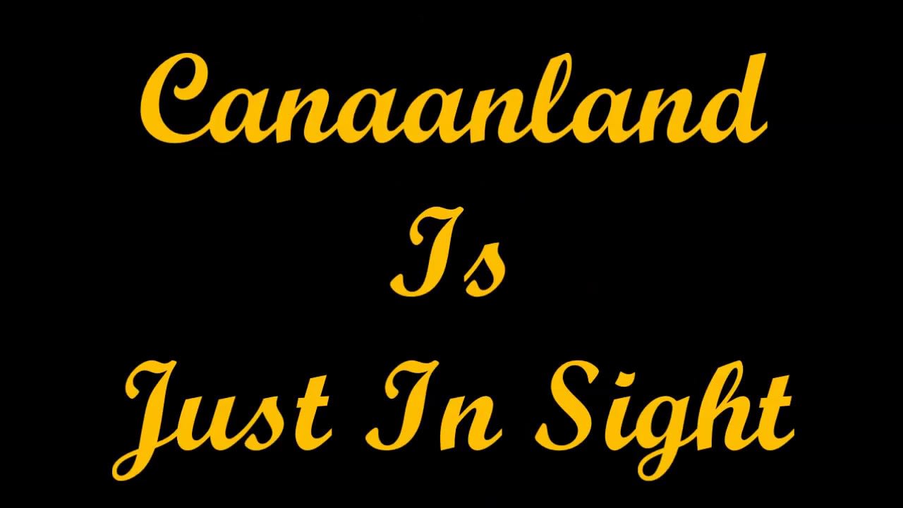 Canaanland Is Just In sight