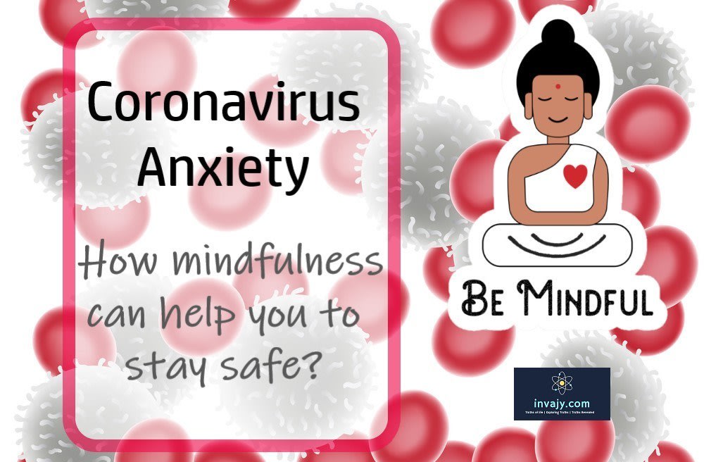 Coronavirus anxiety : How mindfulness can help you to stay safe?