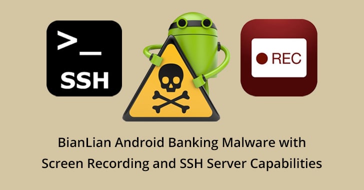 BianLian Android Banking Malware is Back with Screen Recording and SSH