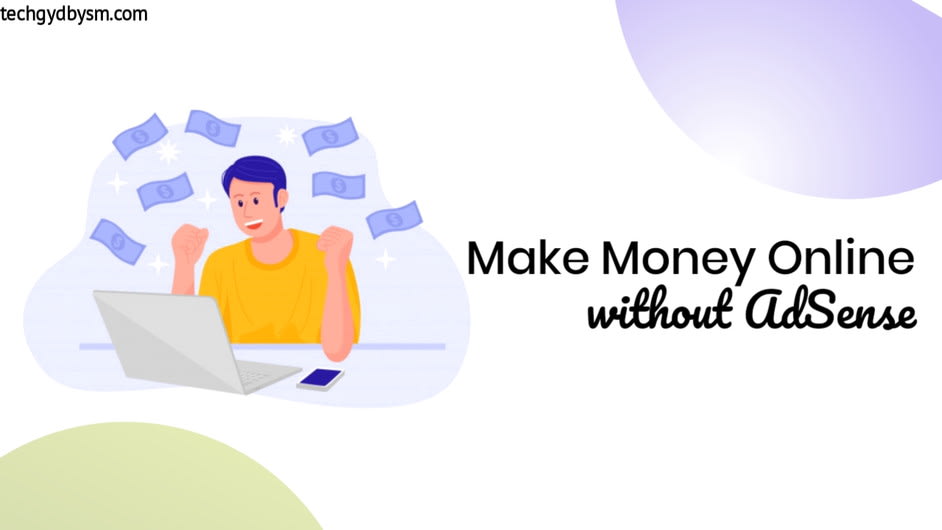 5 Best Ways To Make Money Without AdSense [2020]