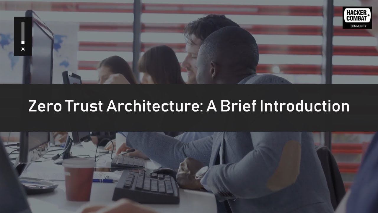 Zero Trust Architecture: A Brief Introduction