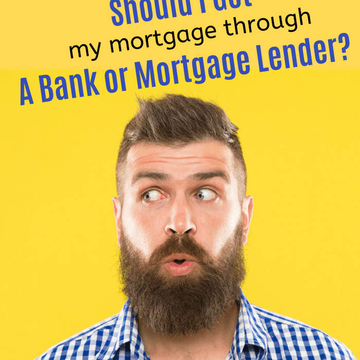 Should I Get My Mortgage Through A Mortgage Lender or a Bank?