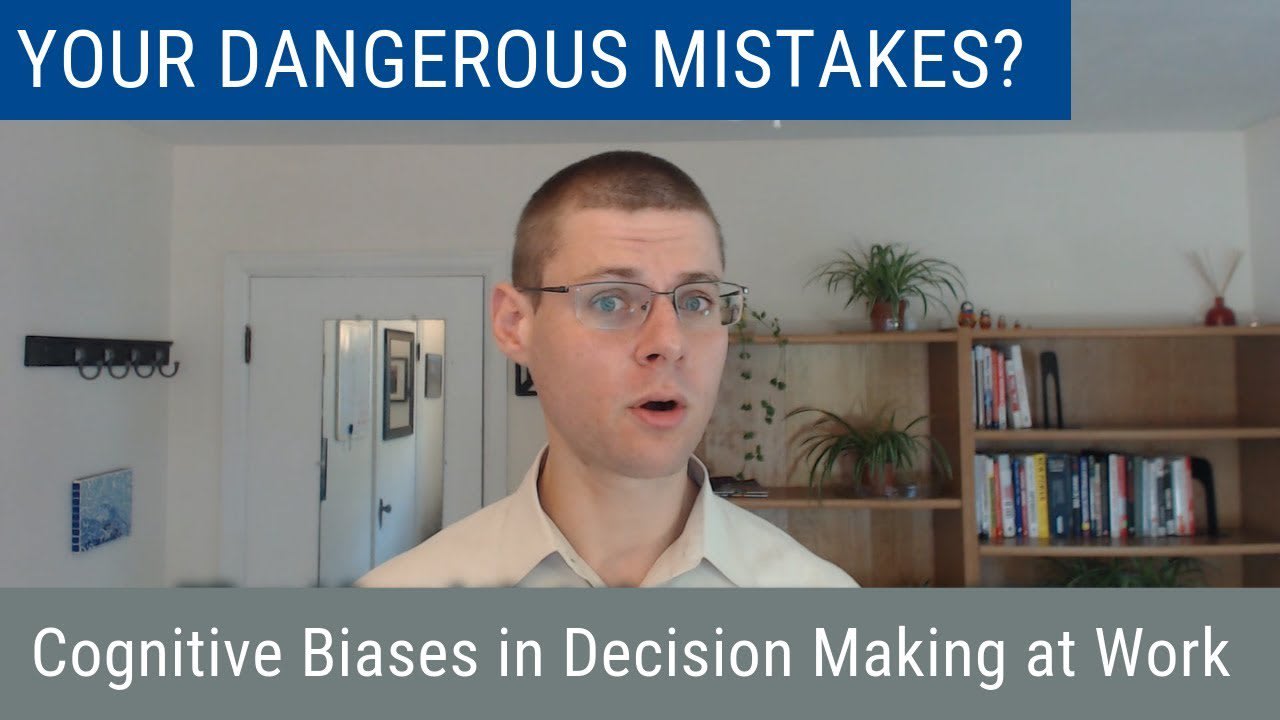 Your Dangerous Mistakes? || Cognitive Biases in Decision Making at Work