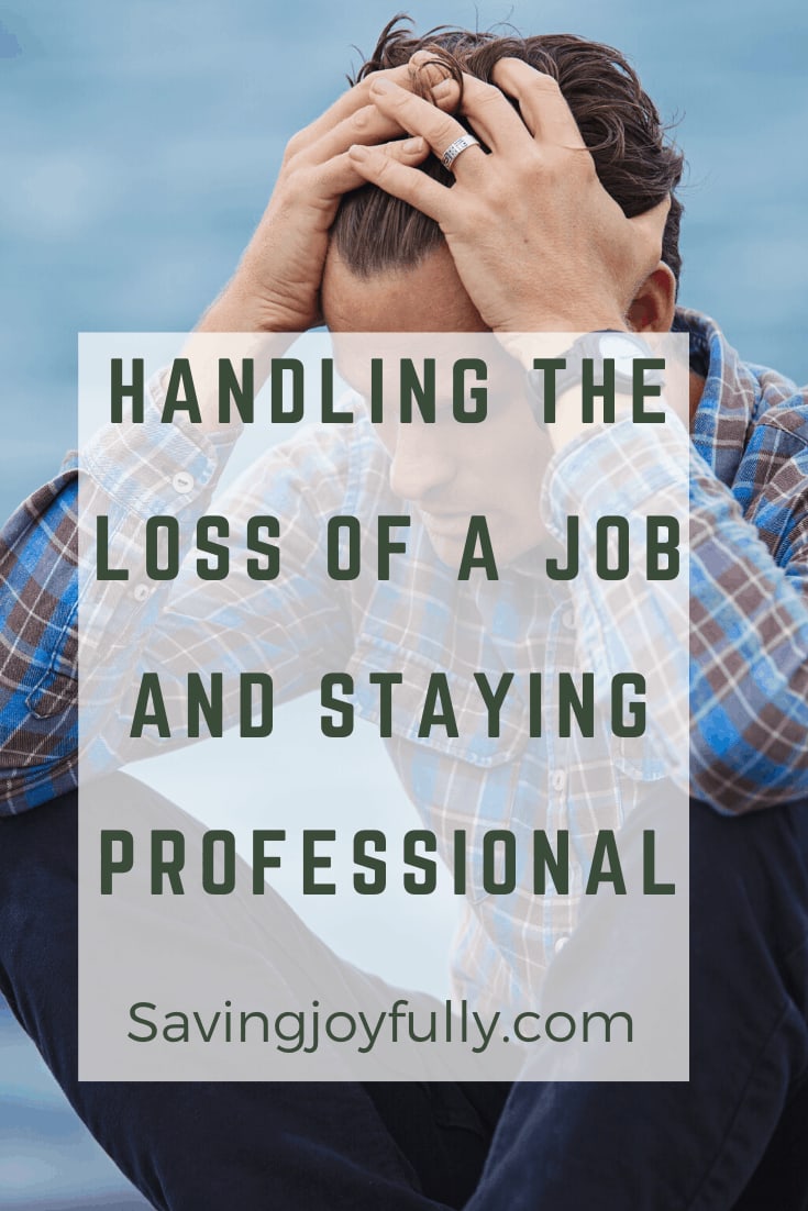 HANDLING THE LOSS OF A JOB AND STAYING PROFESSIONAL