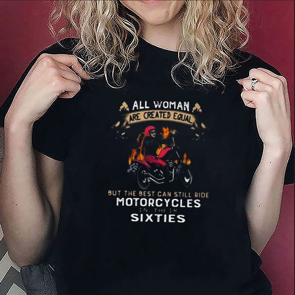All woman are created equal but the best can still ride motorcyc,Hoodie