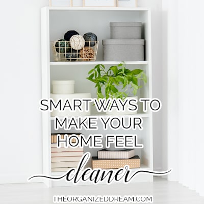Smart Ways to Make Your Home Feel Cleaner