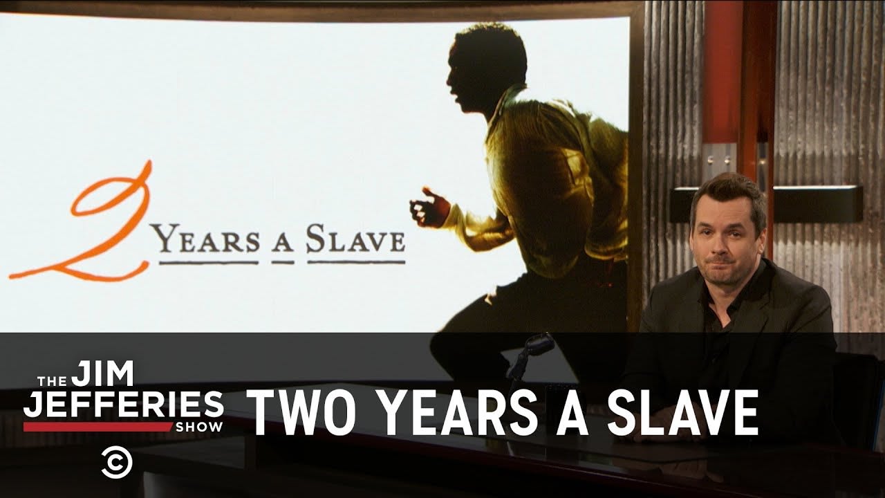Two Years a Slave - The Jim Jefferies Show