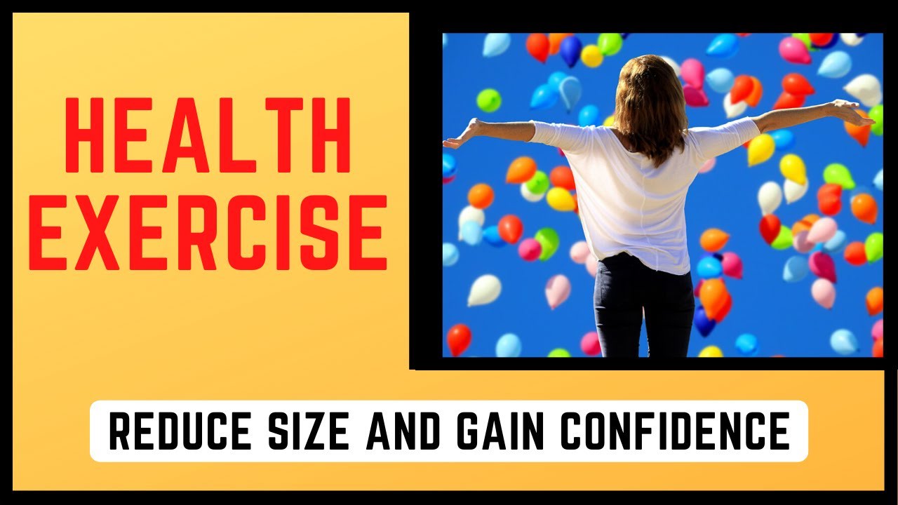 Health Exercise For You - Reduce Size And Gain Confidence