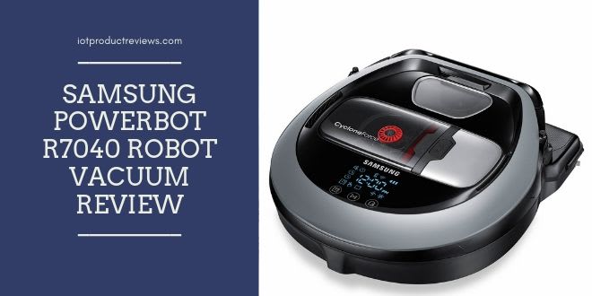 Samsung POWERbot R7040 Robot Vacuum Review