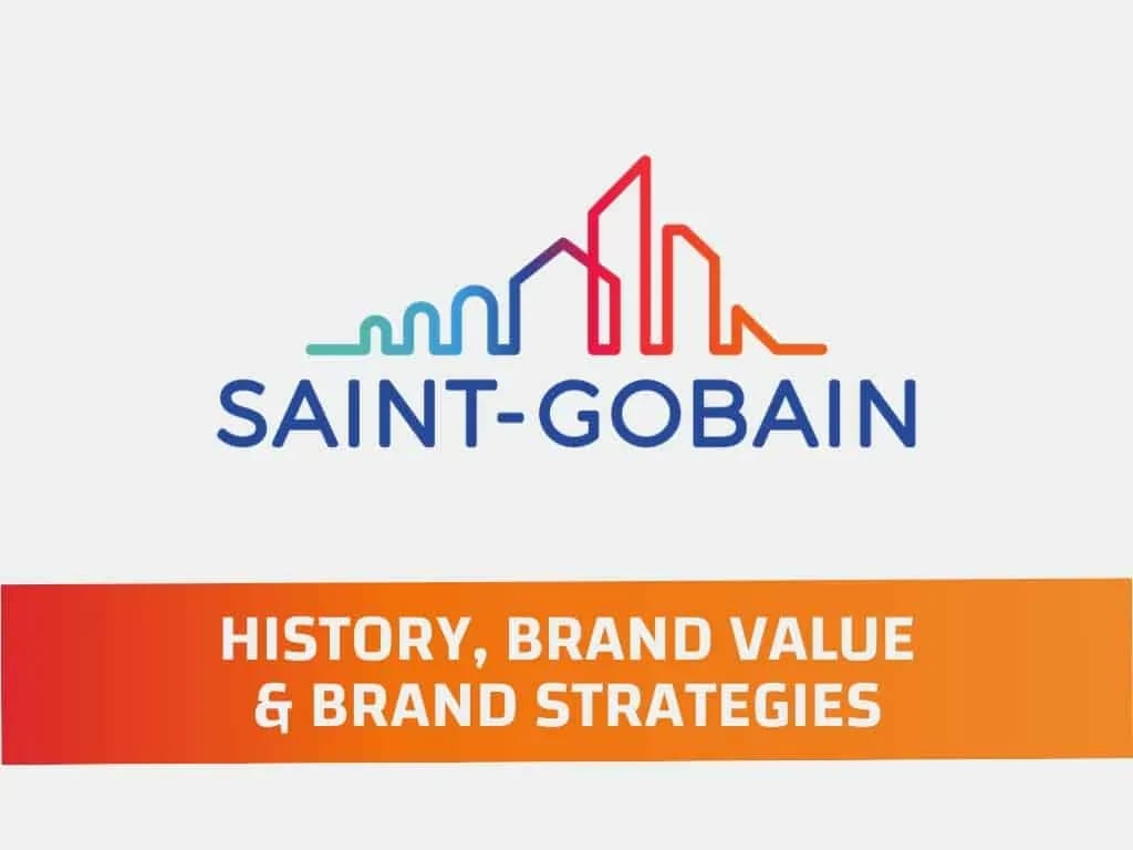Saint-Gobain Brand History, Brand Value and Brand Strategy
