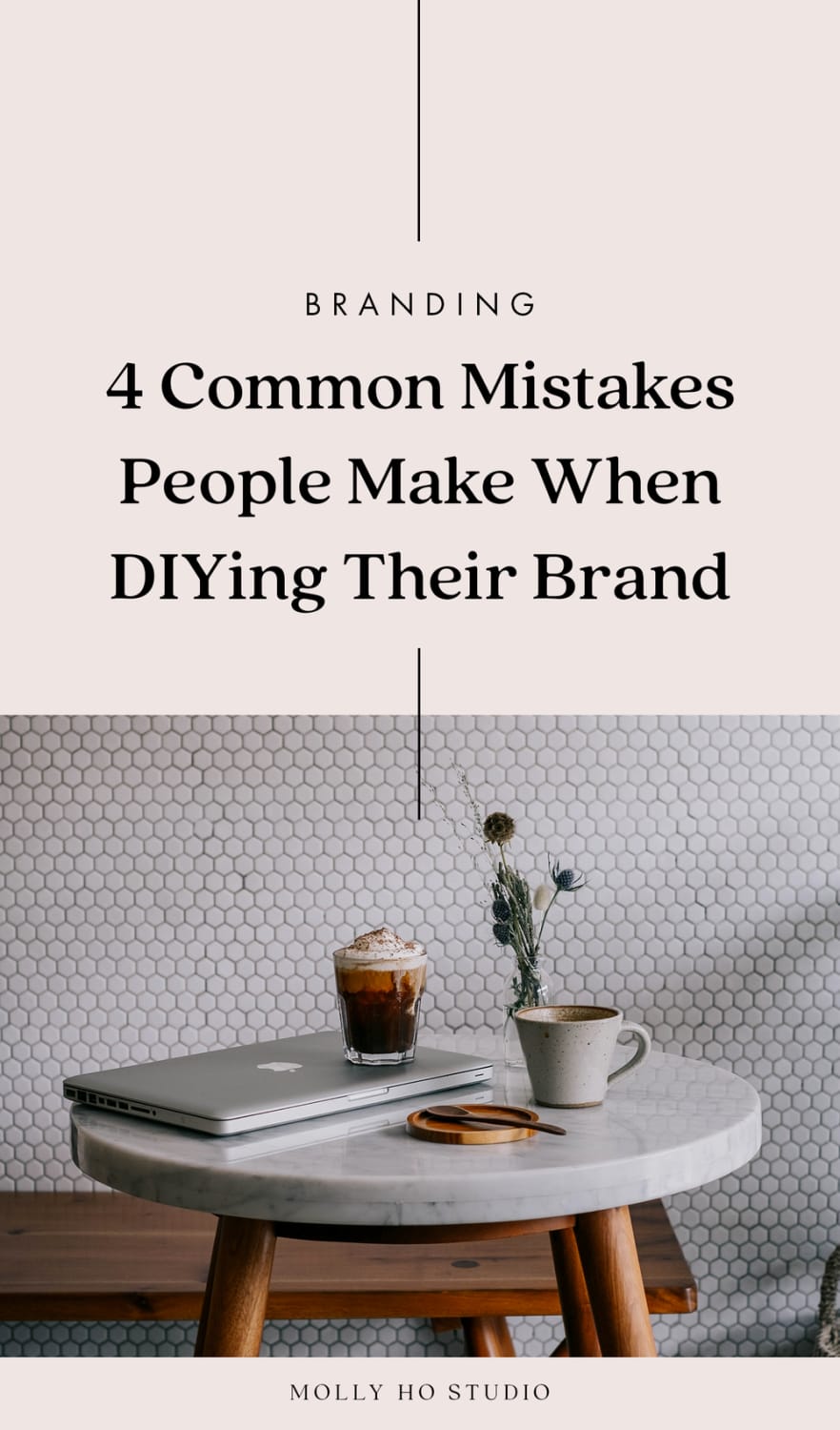 4 Common Mistakes People Make When DIYing Their Brand — molly ho studio