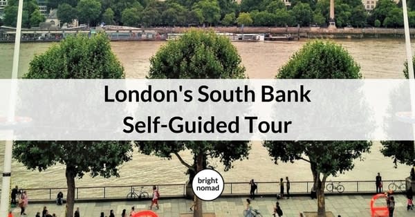 London's South Bank - Self Guided Tour - Bright Nomad | Travel Tips & Inspiration