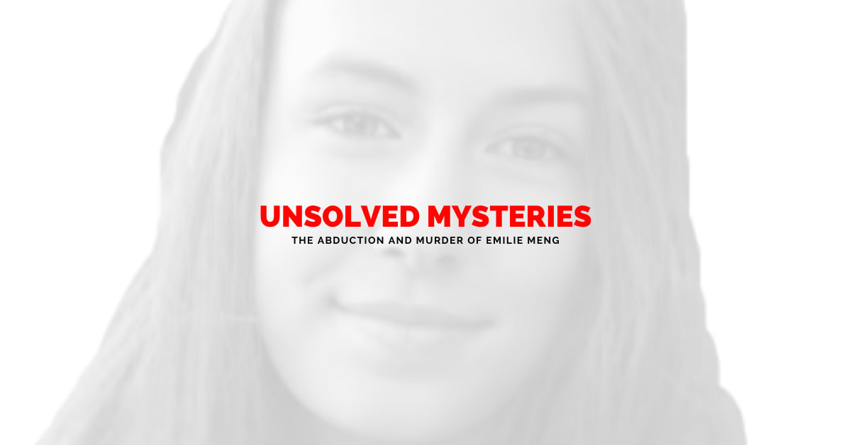 Unsolved Mysteries: The Abduction and Murder of Emilie Meng