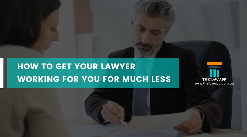 https://thelawapp.com.au/press/wp-content/uploads/2018/03/HOW-TO-GET-YOUR-LAWYER-WORKING-FOR-YOU-FOR-MUCH-LESS-update.jpg