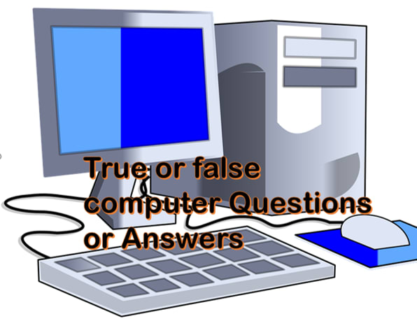True or false computer Questions or Answers