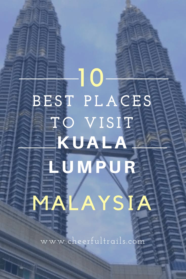 10 Best Places to Visit in Kuala Lumpur - Things to do in Kuala Lumpur