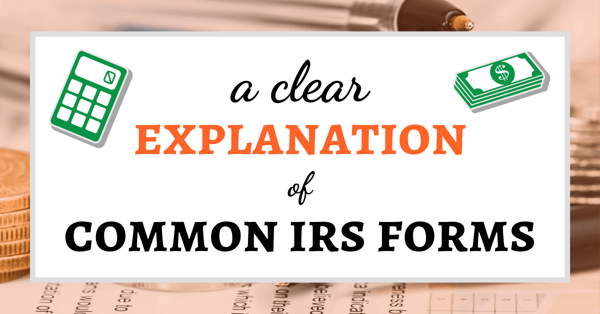 A Clear Explanation of Common IRS Tax Forms