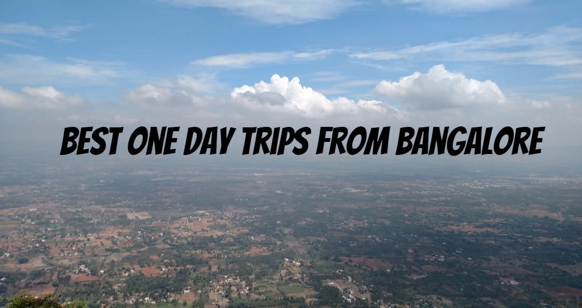 A Fresh list of One Day Trips from Bangalore- With detailed plans