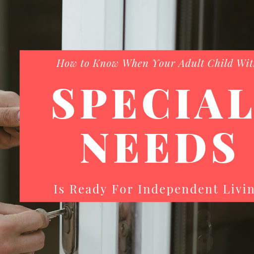 When your adult child with Special Needs is Ready to Live Independently
