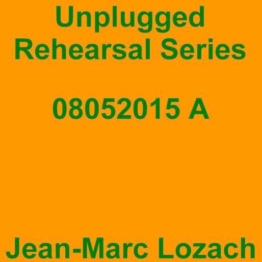 Unplugged Rehearsal Series 08052015 A