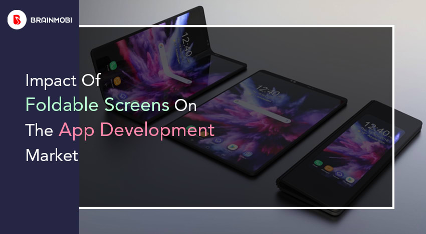Impact of foldable screens on the App development Market