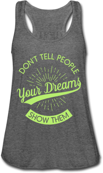 Don't Tell People Your Dreams Show Them Women's Tank Top