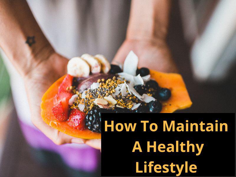 How To Maintain A Healthier Lifestyle