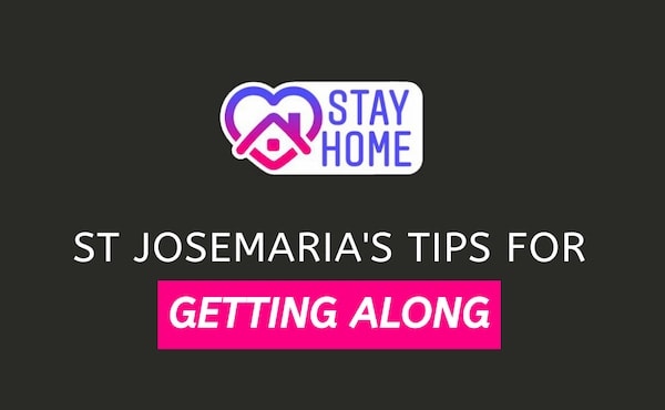 St. Josemaria: Tips For Getting Along