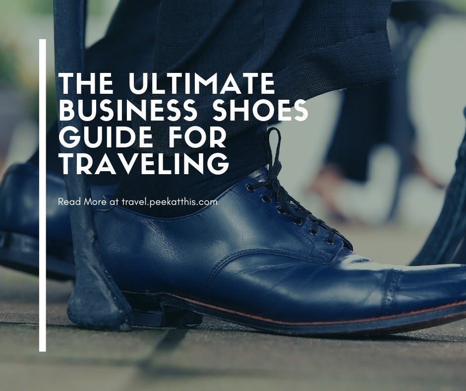 The Ultimate Business Shoes Guide For Traveling - Just Get Out There