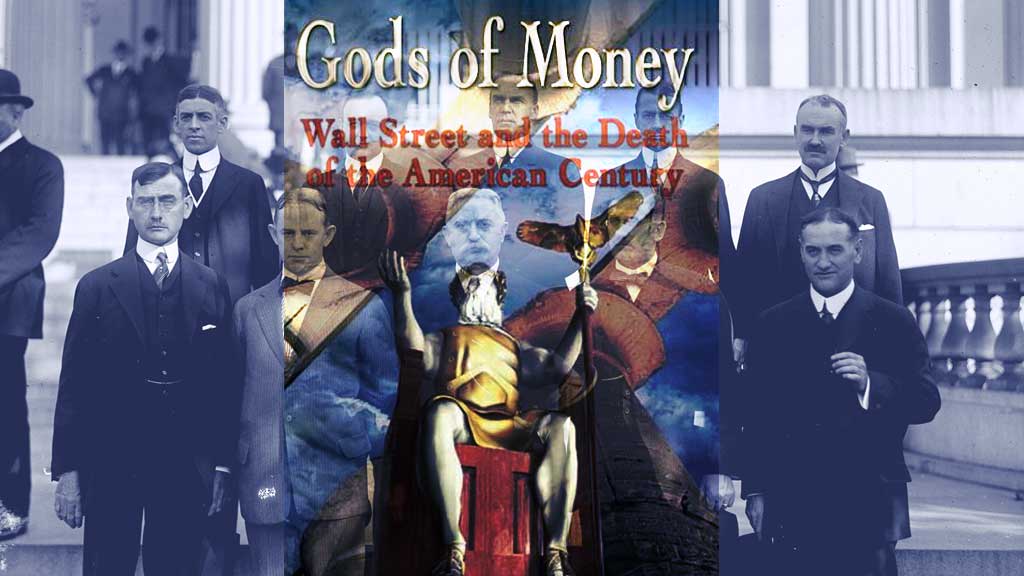 Gods of Money : Wall Street and the death of the American century
