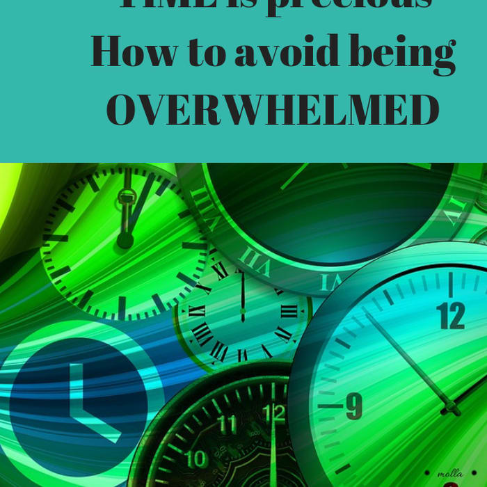 TIME is precious: How to avoid being overwhelmed