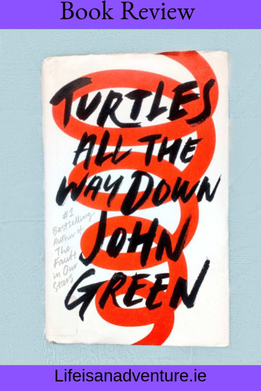 Turtles all the way down by John Green - book review - Life Is An Adventure