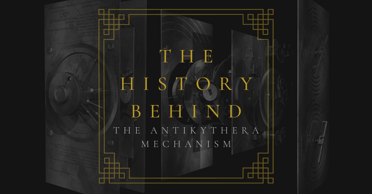 The History Behind: The Antikythera Mechanism