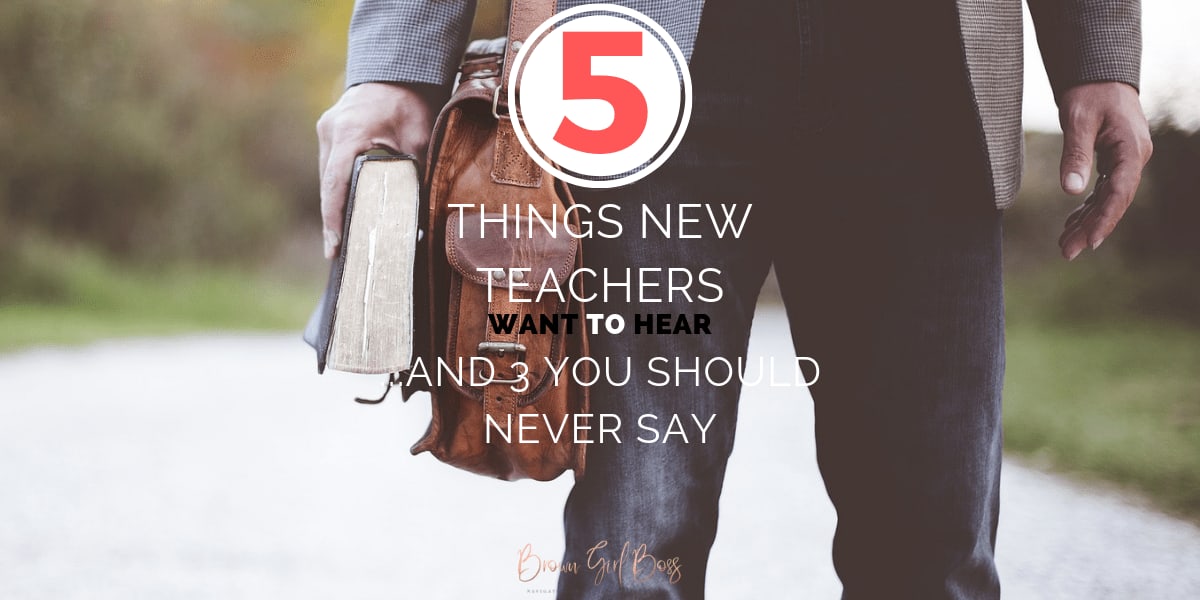 5 Things Your Mentee Teacher Wants to Hear (and 3 You Can Just Throw Away) - Brown Girl Boss
