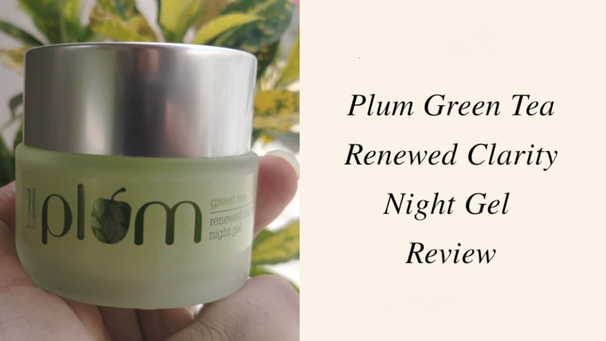 Plum Green Tea Night Gel : Best Night Gel 2020
