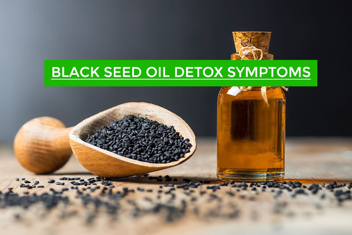 Black Seed Oil Detox Symptoms Revealing Secrets of 2021