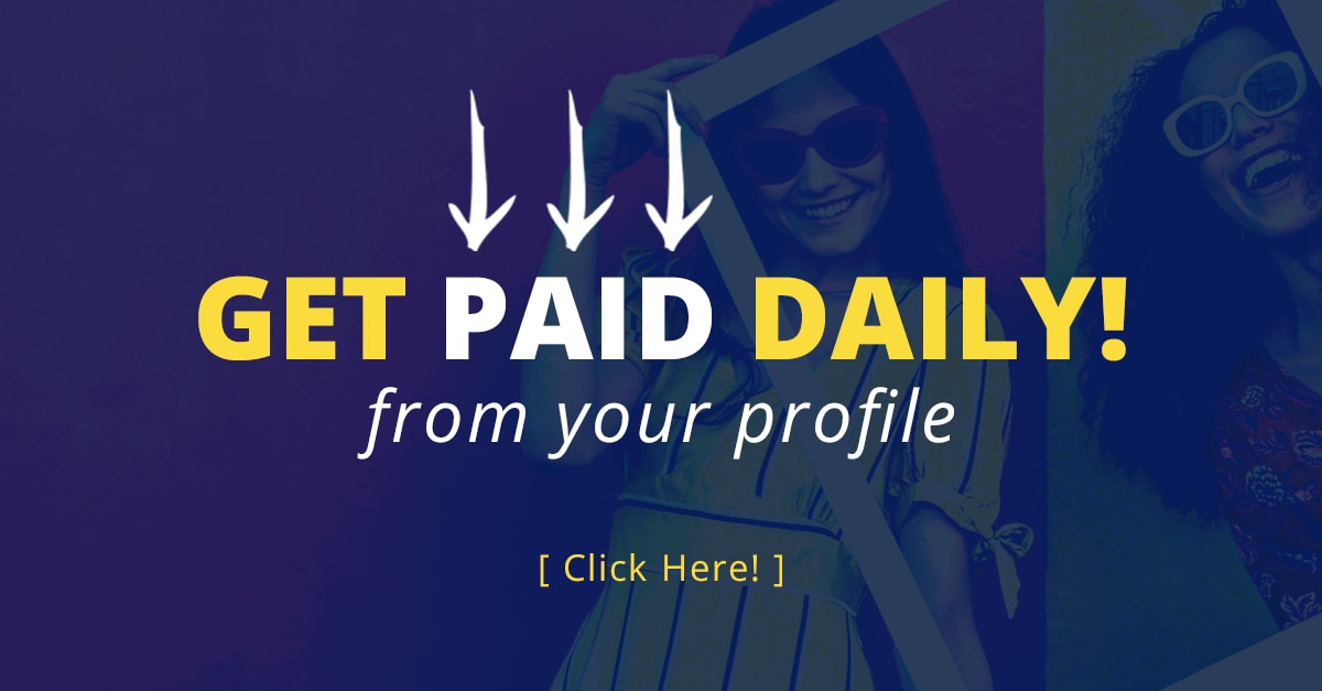 *GET PAID DAILY* From Your Profile!