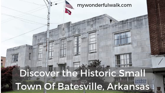 Discover the Beautiful Small Town of Batesville, Arkansas