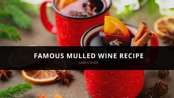 Sam Cover Shares Famous Mulled Wine Recipe