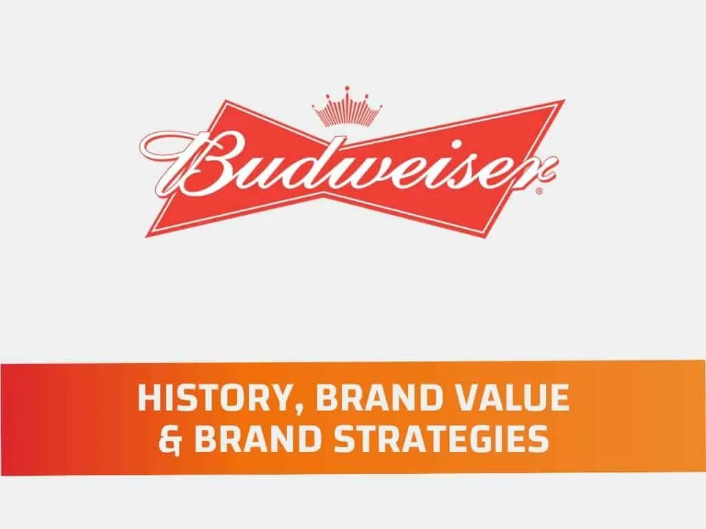 Budweiser -History, Brand Value and Brand Strategy