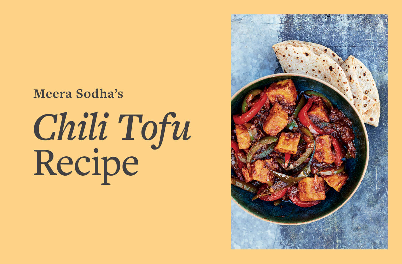 Meera Sodha Shares the Vegan Chile Tofu Recipe That Transports Her Back to Her Childhood in a Single Bite