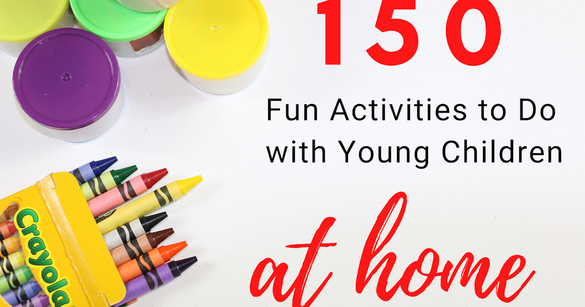 150 Fun Things to Do at Home with Kids