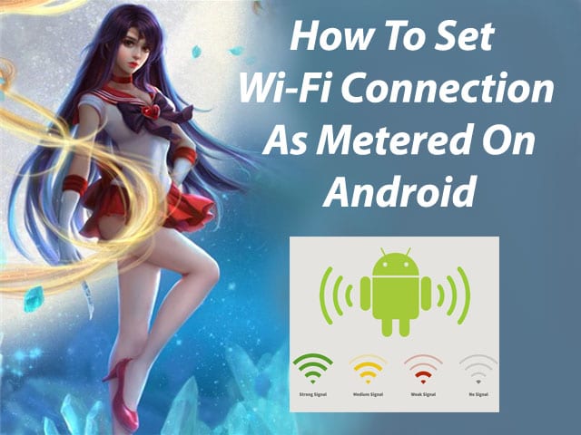 How to Set WiFi Connection as Metered on Android Easily