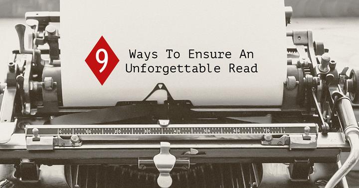 Make Me Care - 9 Ways To Ensure An Unforgettable Read