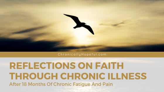 Reflections On Faith Through Chronic Fatigue And Pain