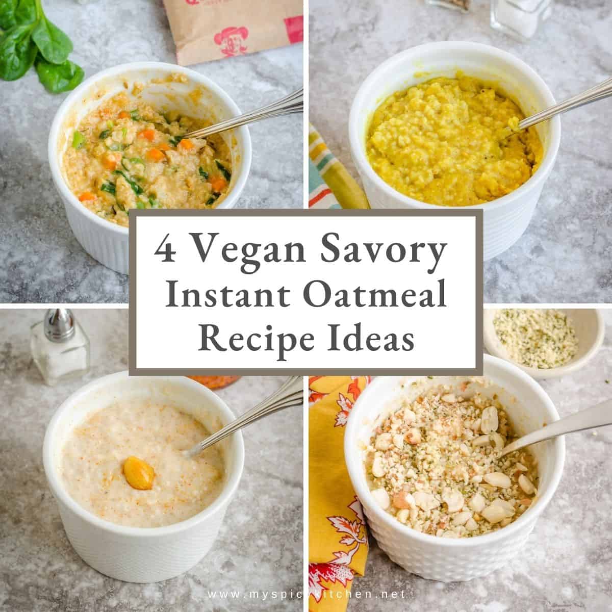Vegan Oatmeal Recipes, 4 Savory Instant Oatmeal Ideas