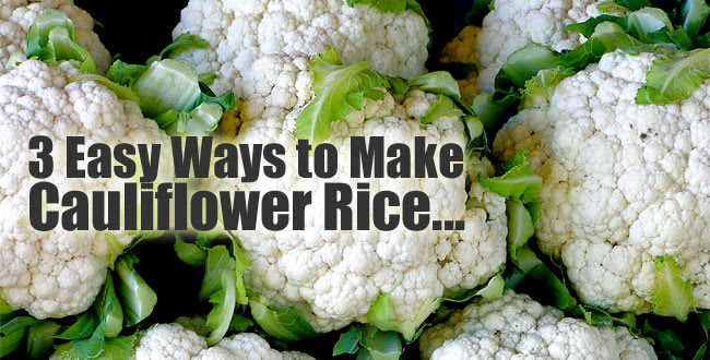 How to Make Cauliflower Rice - 3 Quick & Easy Ways