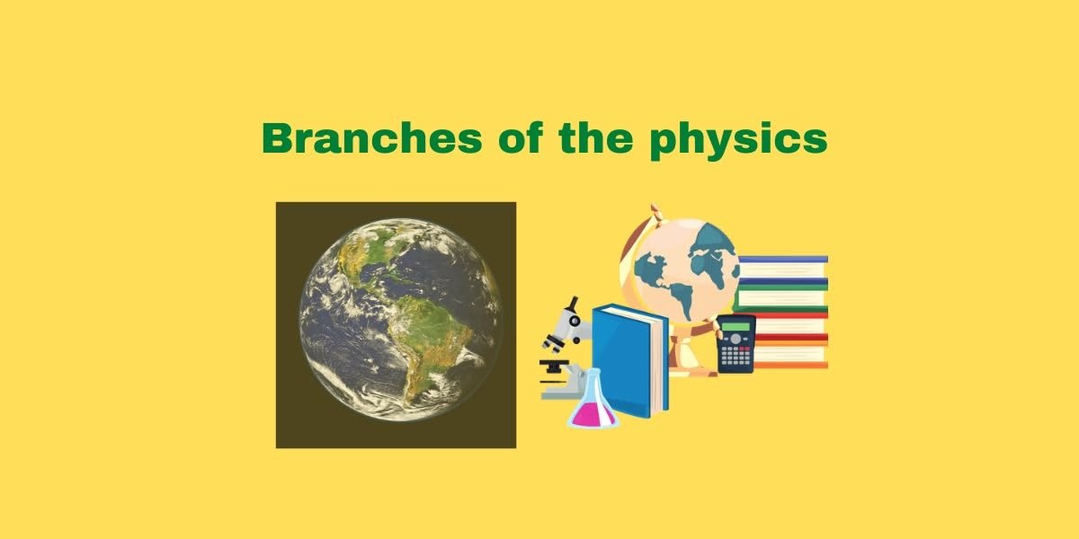 Branches of the physics - Facts & Definition - CBSE Digital Education