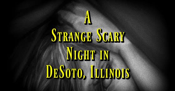A Strange Scary Night in DeSoto, Illinois